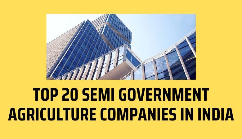 Top 20 Semi Government Agriculture Companies In India