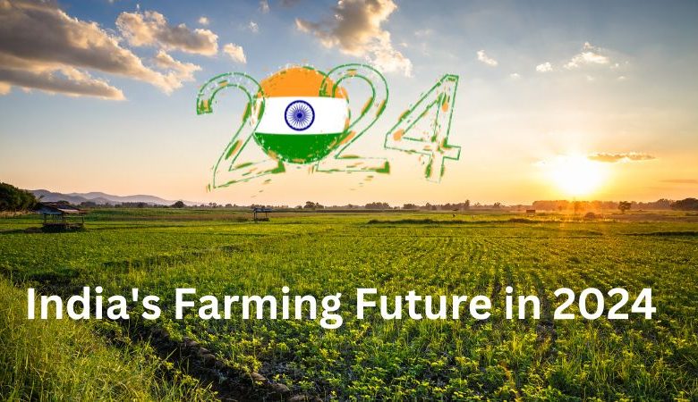 India's Farming Future in 2024